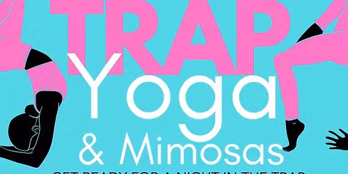 Trap Yoga & Mimosas