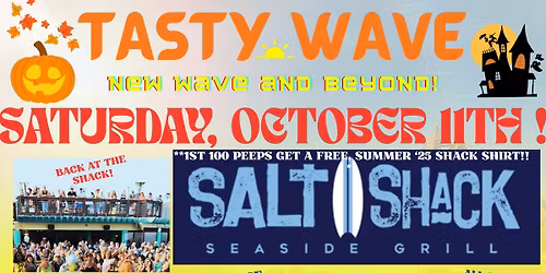 TASTY WAVE BACK AT SALT SHACK!! SATURDAY, 10/11!