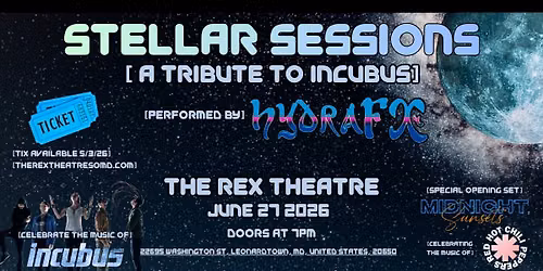 [STELLAR SESSIONS] [A TRIBUTE TO INCUBUS] [PERFORMED BY HYDRAFX]