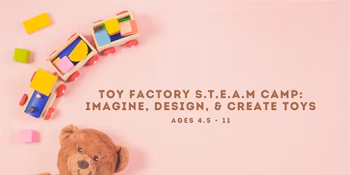 Toy Factory S.T.E.A.M Camp