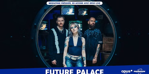 FUTURE PALACE + AS EVERYTHING UNFOLDS + LUNA KILLS au March\u00e9 Gare