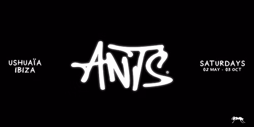 ANTS - SATURDAYS AT USHUA\u00cfA IBIZA