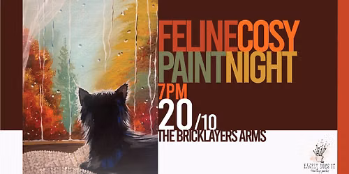 Feline Cosy Paint And Sip Night @ Bricklayers Arms