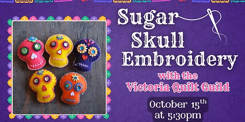 Sugar Skull Embroidery with Quilt Guild of Greater Victoria