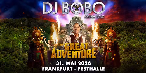 DJ BoBo - THE GREAT ADVENTURE TOUR - Festhalle Messe Frankfurt