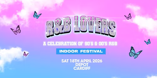 R&amp;B Lovers - Saturday 18th April - DEPOT Cardiff [TICKETS SELLING FAST!]
