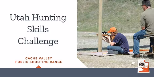 2026 Utah Hunting Skills Challenge \u2014 Cache Valley Public Shooting Range