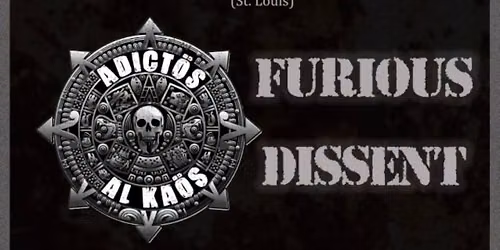 Rottendom (St. Louis) Adictos al Kaos and Furious Dissent at J. Clydes!