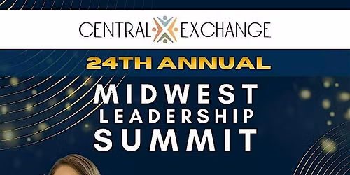 Central Exchange 24th Annual Midwest Leadership Summit