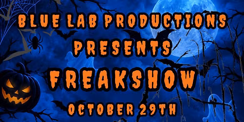 Blue Lab Productions Presents: Freakshow\ud83e\udd21