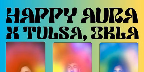 Happy Aura x Tulsa, Okla.