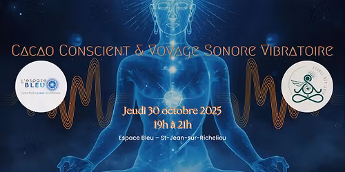 CACAO CONSCIENT & VOYAGE SONORE VIBRATOIRE***IL RESTE 8 PLACES***