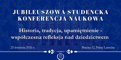 Jubileuszowa Studencka Konferencja Naukowa