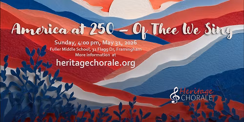 Heritage Chorale's Spring Concert: America at 250 - Of Thee We Sing