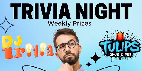 Trivia @ Tulips Every Tuesday