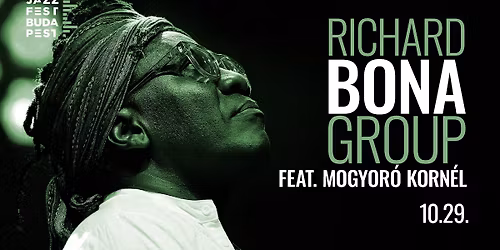 RICHARD BONA GROUP FEAT. MOGYOR\u00d3 KORN\u00c9L | SOLD OUT