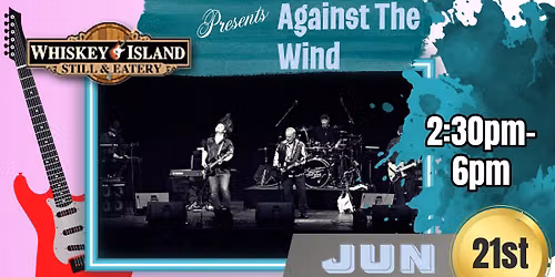 Against The Wind Is playing LIVE at Whiskey Island Still & Eatery Jun 21st for FREE
