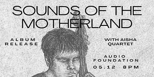 Sounds of the Motherland Album Release with Aisha Quartet