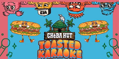 Friday Night Toasted Karaoke, Subs & Drink Specials at Cheba Hut