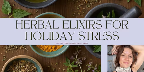 Herbal Elixirs for Holiday Stress with Emilee Williams