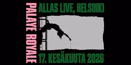 Palaye Royale (USA), Allas Live, Helsinki 17.6.2026