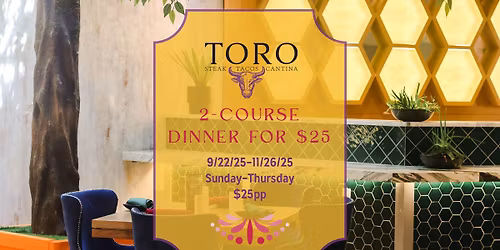 2 Course Dinner for $25