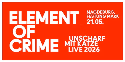 Element of Crime "Unscharf mit Katze Live 2026" - Magdeburg