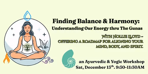 Finding Balance & Harmony: Understanding Our Energy thru the Gunas w\/Hollie Lloyd
