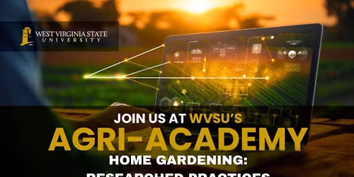 Home Gardening: Researched Practices Workshop for Adults (sponsored by WVSU's Agri-Academy)