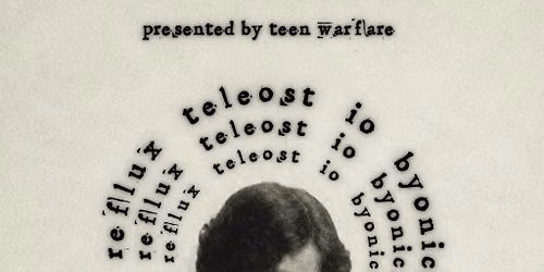 TW presents: ACID REFLUX, TELEOST, IO, BYONICHORD
