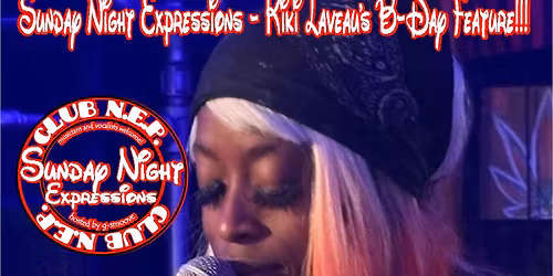 SUNDAY NIGHT EXPRESSIONS - KIKI LAVEAU\u2019S B-DAY FEATURE!!!