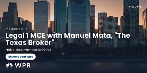 Legal 1 MCE with Manuel Mata, "The Texas Broker"