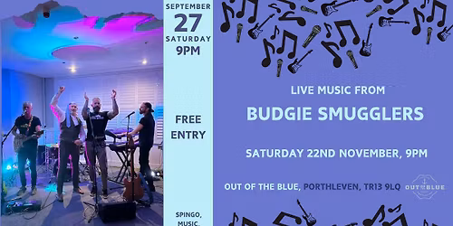 Budgie Smugglers @ Out of the Blue, Porthleven
