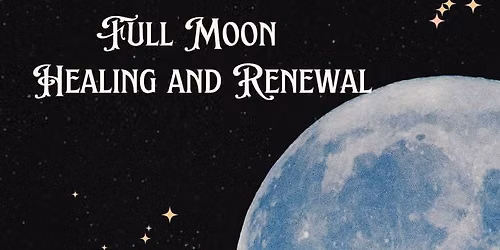 Full Moon Healing and Renewal