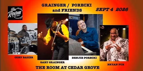 GRAINGER \/PORECKI & FRIENDS at The Room at Cedar Grove