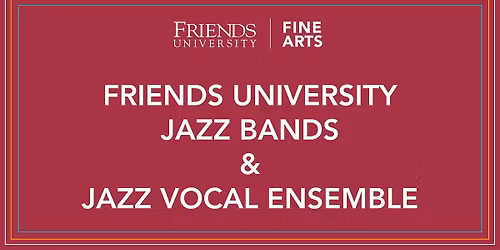 Friends University Jazz Bands & Jazz Vocal Ensemble