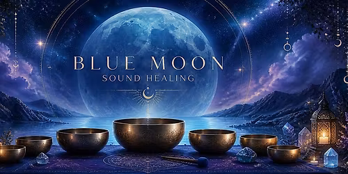 A rare Blue Moon Sound Healing & Chakra Balance