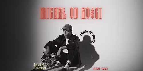 MICHA\u0141 OD KO\u015aCI LIVE- PAN GAR, POZNA\u0143 (PREMIERA ALBUMU: Piosenki z film\u00f3w, kt\u00f3rych nie by\u0142o)