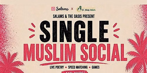 Salams & The Oasis Present: Single Muslim Social