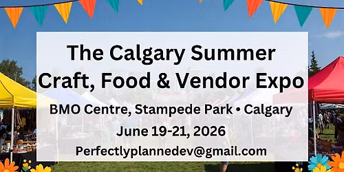 The Calgary Summer Craft, Food & Vendor Expo