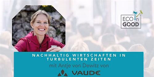 Nachhaltig wirtschaften in turbulenten Zeiten \u2013 Ein Praxisblick von VAUDE