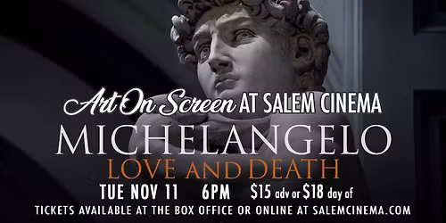 Michelangelo: Love And Death \u2013 Art on Screen at Salem Cinema