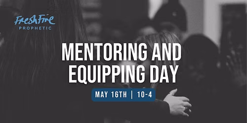 FreshFire Prophetic Mentoring and Equipping Day