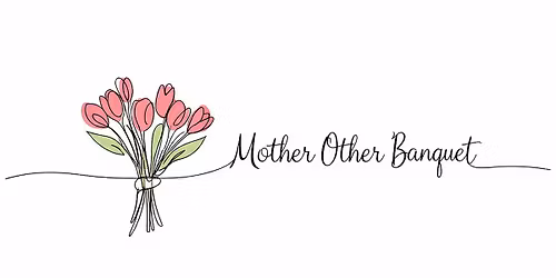 Mother Other Banquet
