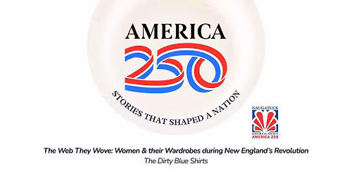 The Web They Wove: Women and Their Wardrobes during New England\u2019s Revolution - Free to Attend