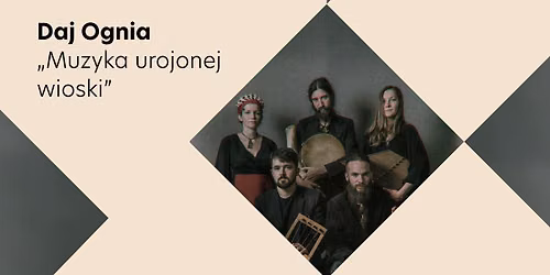 Daj Ognia \u201eMuzyka urojonej wioski\u201d - koncert | Wroc\u0142aw