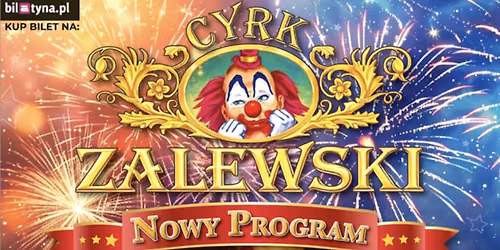 Krak\u00f3w: Cyrk Zalewski - Widowisko 2026