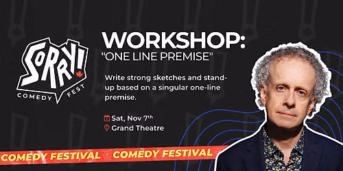 "One Line Premise" Workshop - Sorry! Comedy Fest
