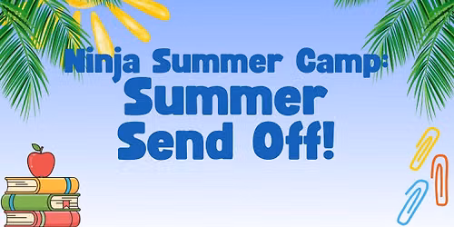 Ninja Summer Camp: Summer Send Off