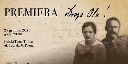 PRAPREMIERA \u015aWIATOWA | "DROGA OLU!" + WYSTAWA KOLEKCJI LIST\u00d3W PI\u0141SUDSKIEGO DO SZCZERBI\u0143SKIEJ